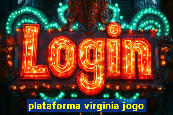 plataforma virginia jogo